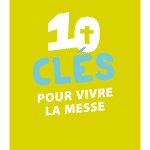 10 clés pour vivre la messe