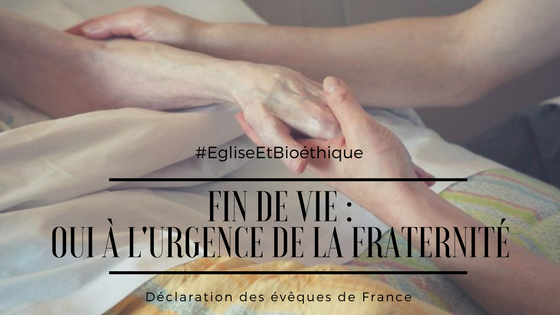 En apportant leur éclairage, les 118 évêques de France signent une Déclaration « Fin de vie : oui à l’urgence de la fraternité ! », ce jeudi 22 mars 2018.