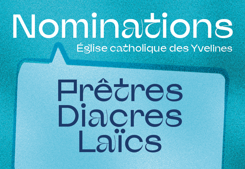 Nouvelles nominations dans le diocèse de Versailles : découvrez les missions confiées par Mgr Luc Crepy aux prêtres, diacres, laïcs et bénévoles dans les aumôneries, dans les paroisses et écoles des Yvelines et les services diocésains pastoraux